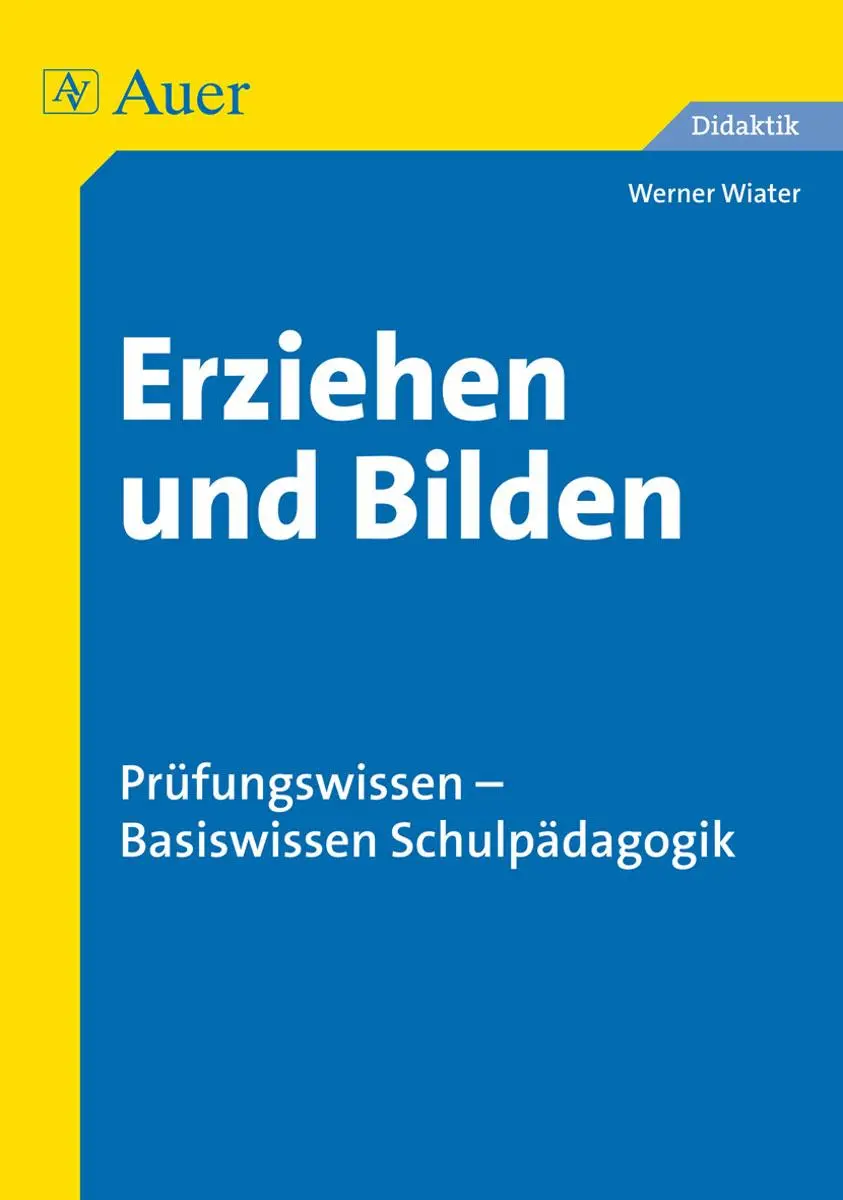 Cover: 9783403072225 | Erziehen und Bilden | Werner Wiater | Taschenbuch | 152 S. | Deutsch