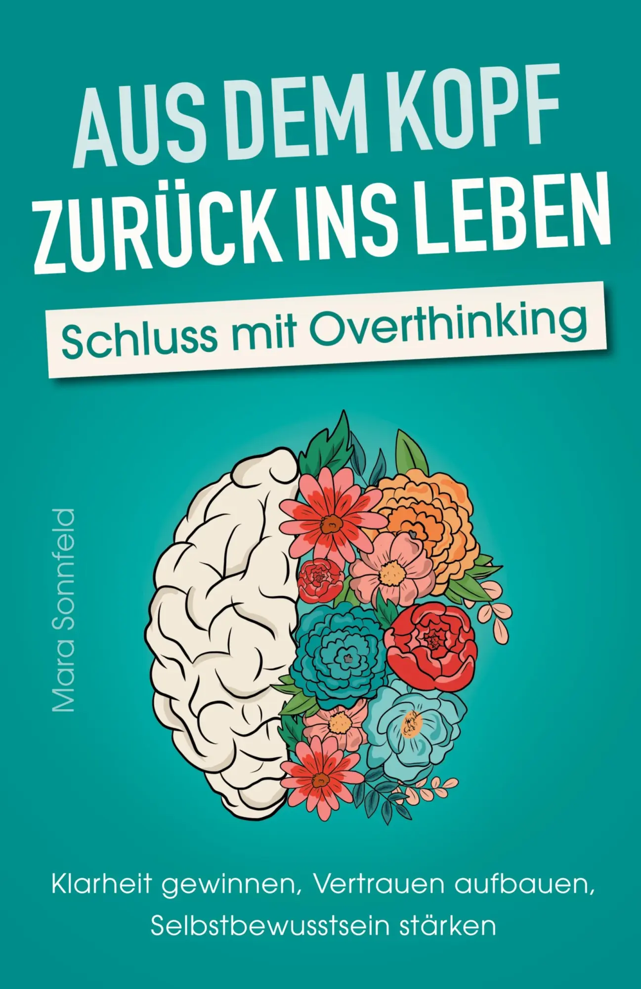 Cover: 9783982542225 | Aus dem Kopf zurück ins Leben - Schluss mit Overthinking | Sonnfeld