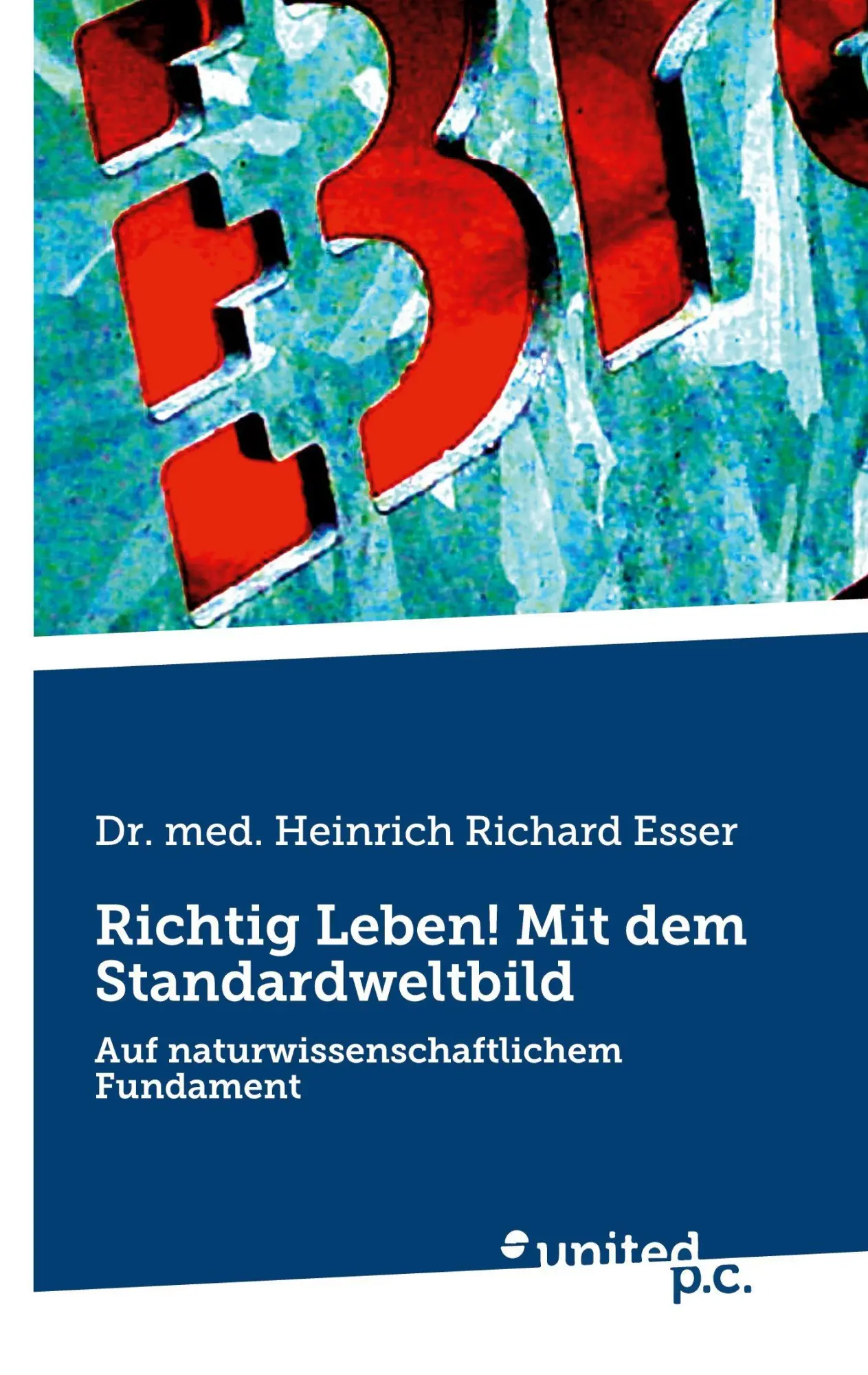 Cover: 9783710342325 | Richtig Leben! Mit dem Standardweltbild | Heinrich Richard Esser