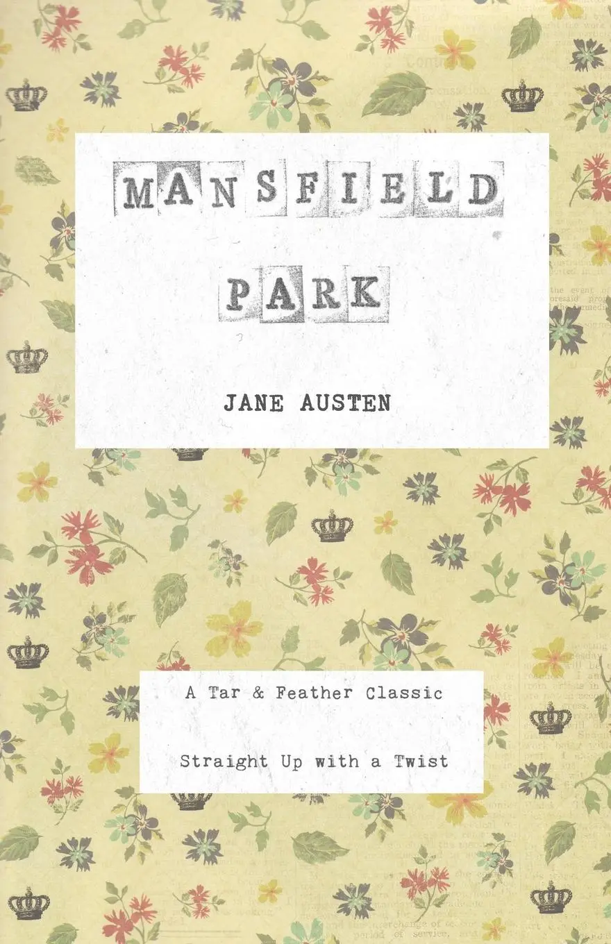 Cover: 9781684112425 | Mansfield Park | A Tar &amp; Feather Classic, straight up with a twist.