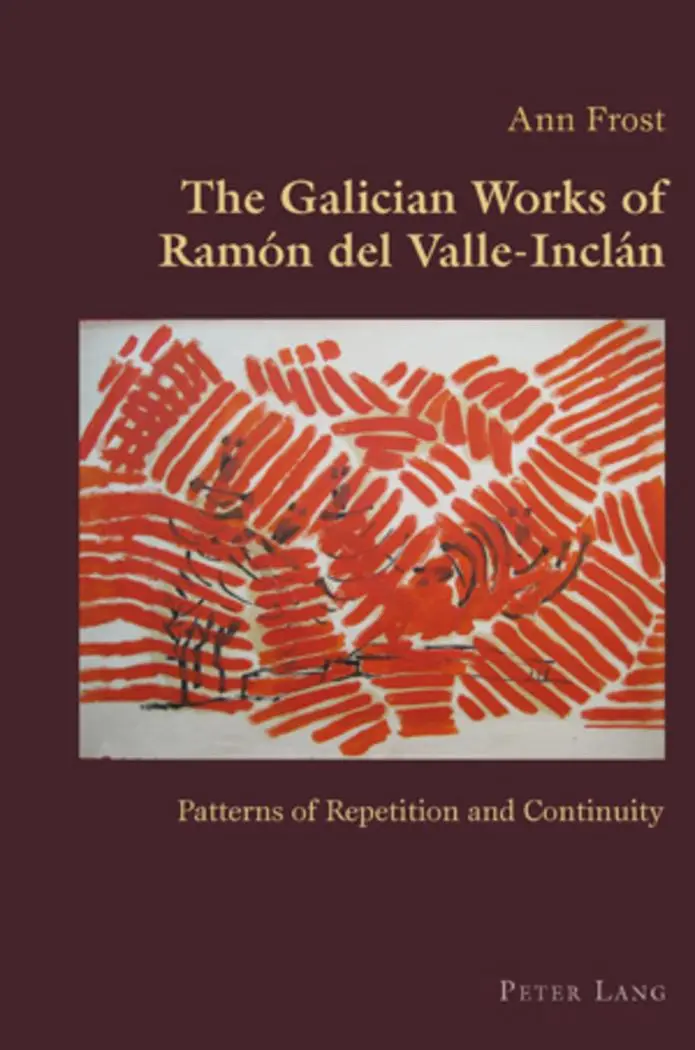 The Galician Works of Ramón del Valle-Inclán: Patterns of Repetition and Continuity (Hispanic Studies: Culture and Ideas)