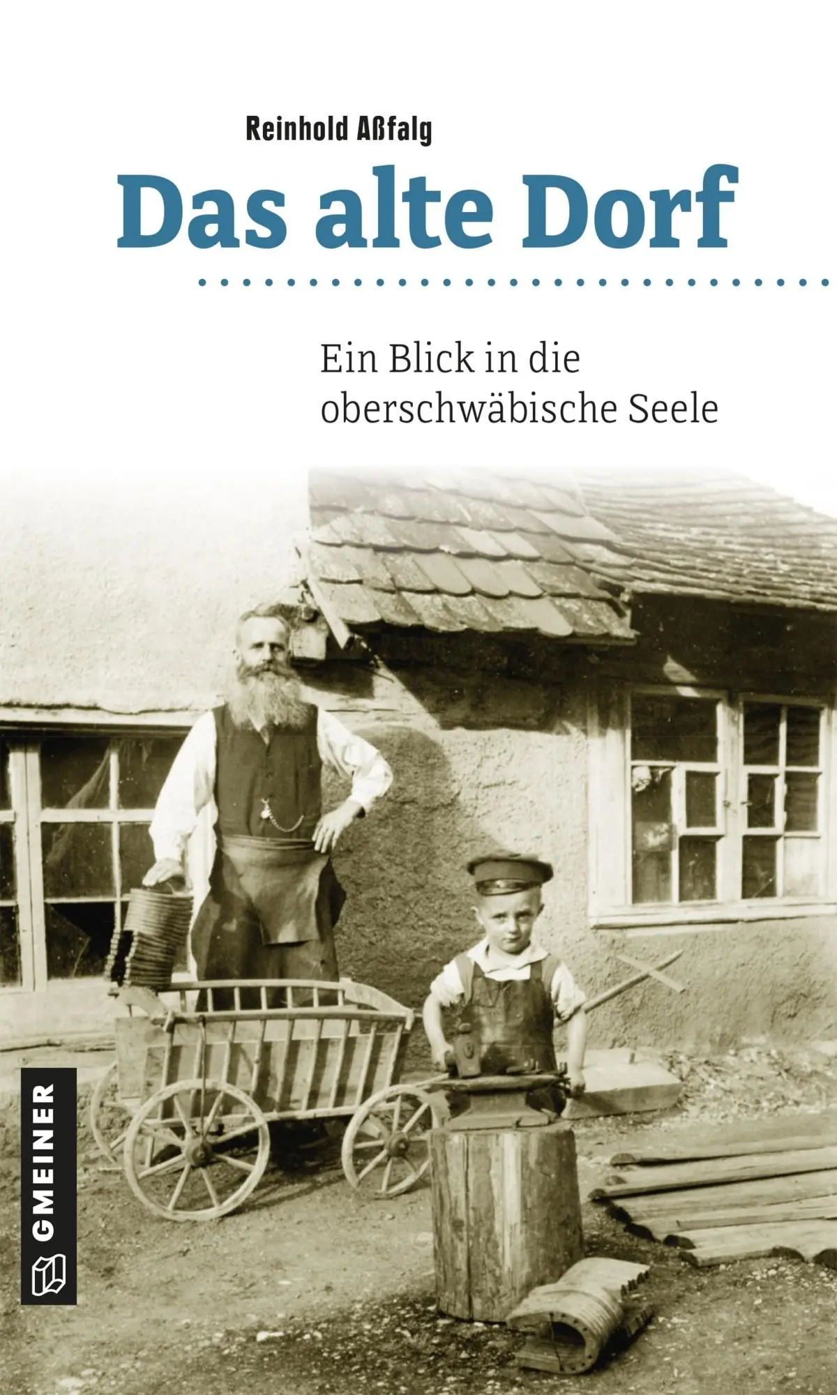 Cover: 9783839202425 | Das alte Dorf | Ein Blick in die oberschwäbische Seele | Aßfalg | Buch