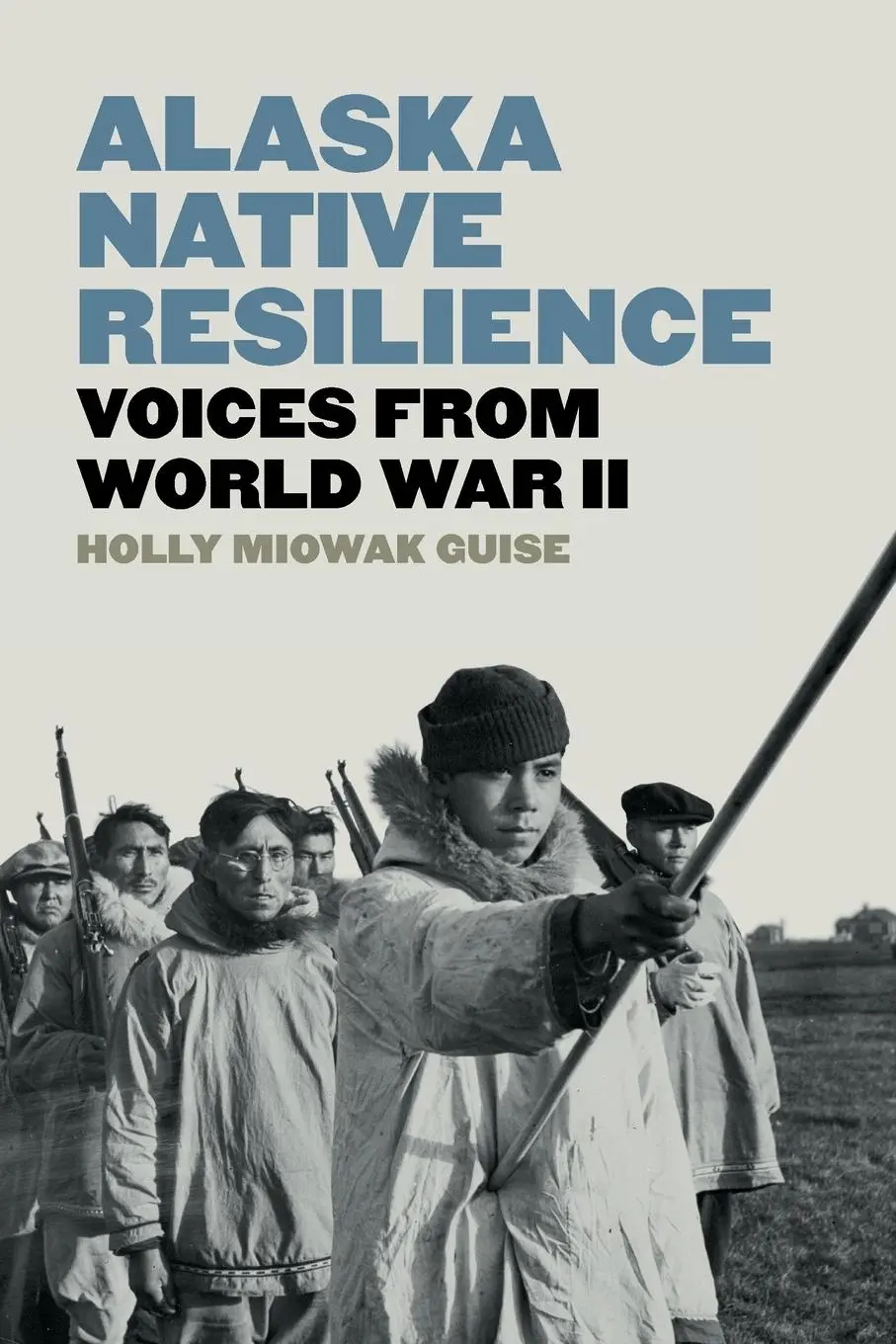 Cover: 9780295752525 | Alaska Native Resilience | Voices from World War II | Guise | Buch