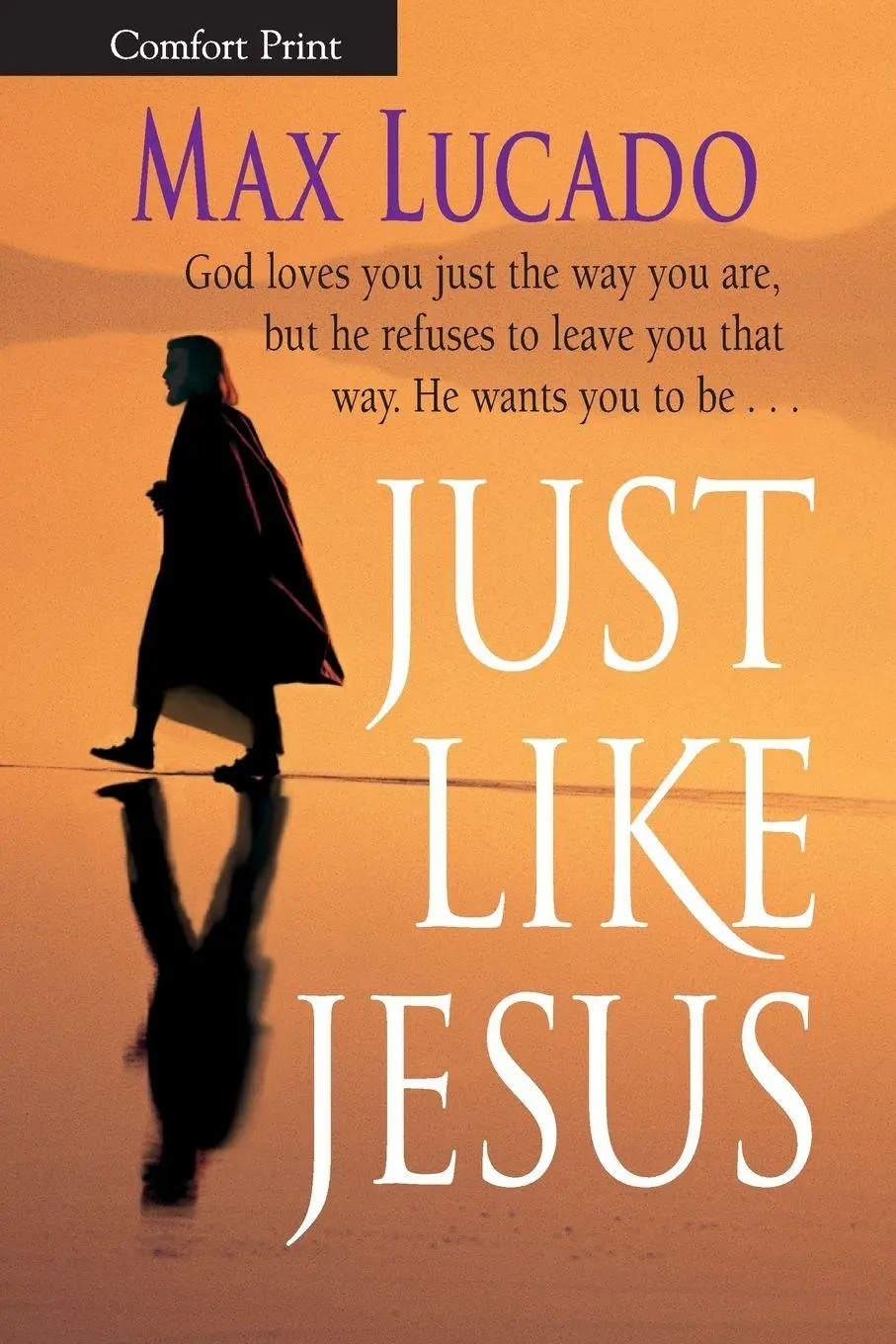 Cover: 9780849942525 | The Just Like Jesus, Comfort Print | A Heart Like His | Max Lucado