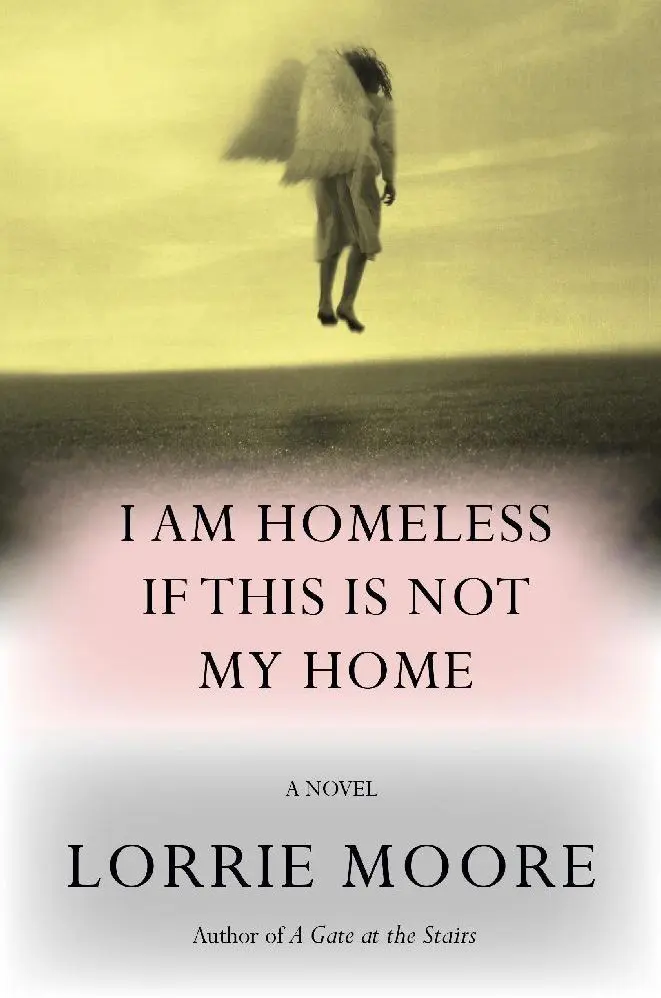 Cover: 9781524712525 | I Am Homeless If This Is Not My Home | A novel | Lorrie Moore | Buch