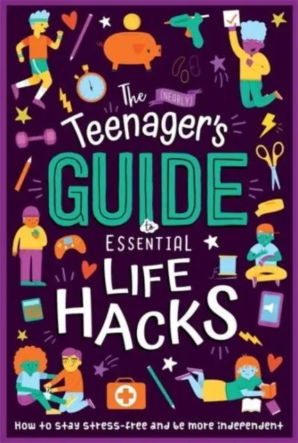 Cover: 9781801082525 | The (Nearly) Teenager's Guide to Essential Life Hacks | Publishing
