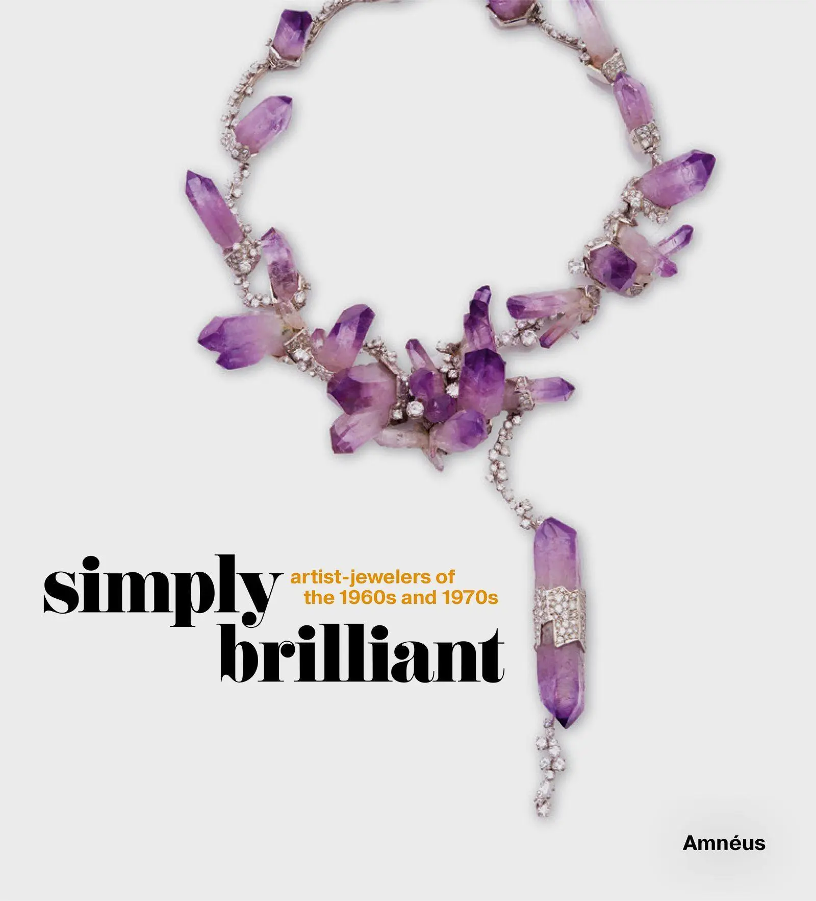 Cover: 9781911282525 | Simply Brilliant | Artist-Jewelers of the 1960s and 1970s | Amnéus