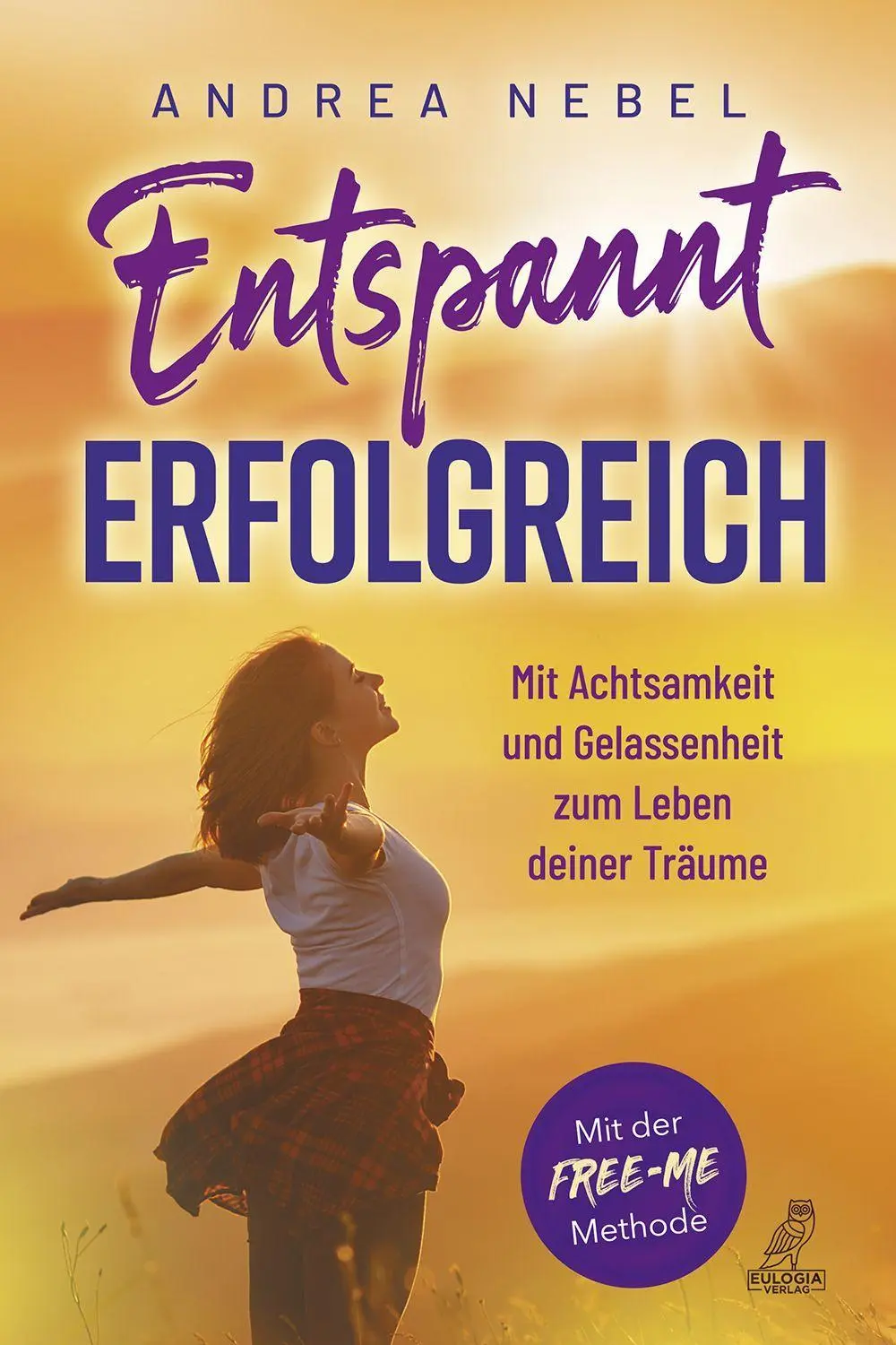 Cover: 9783969672525 | Entspannt erfolgreich | Andrea Nebel | Taschenbuch | 150 S. | Deutsch