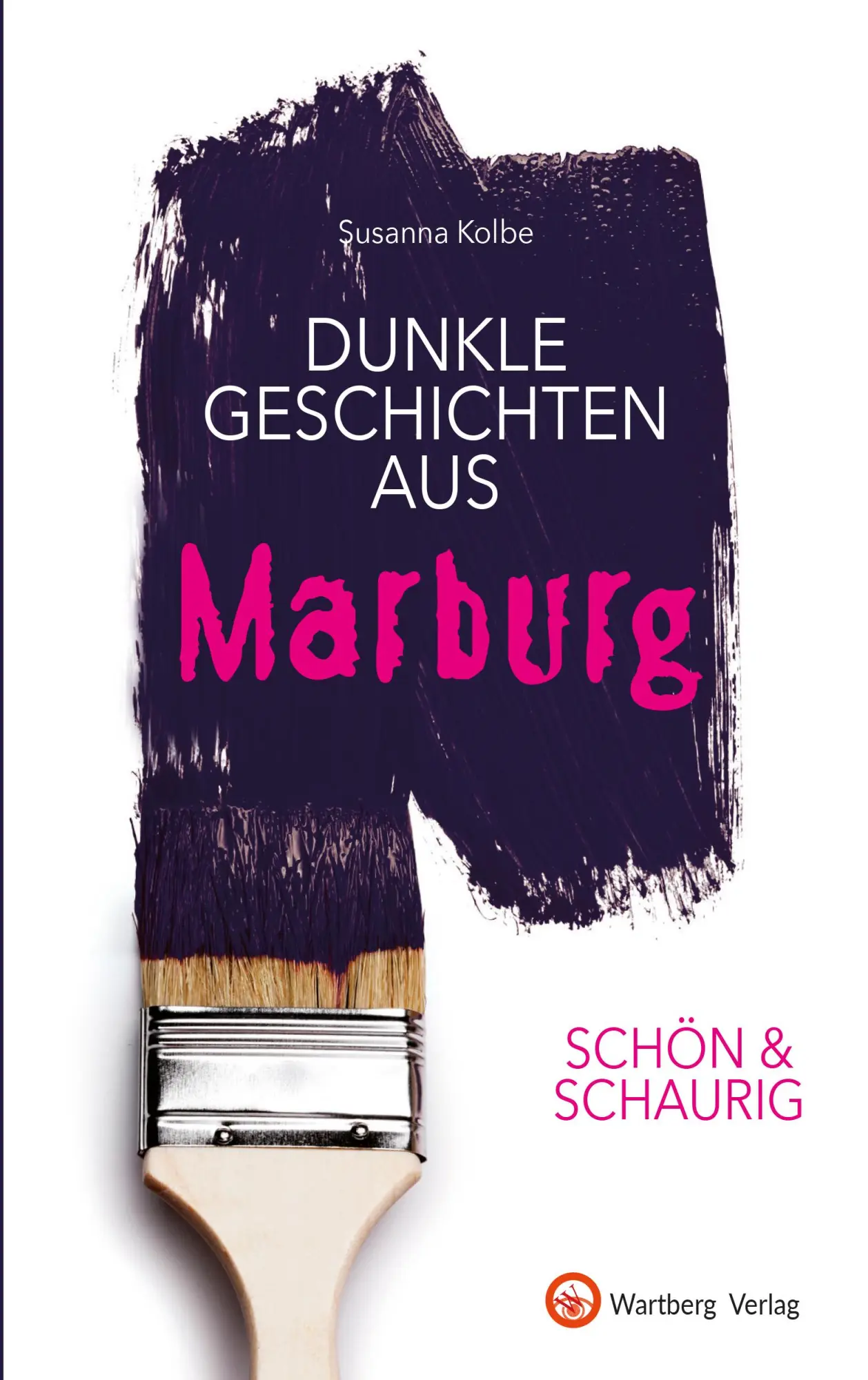 Cover: 9783831332625 | SCHÖN &amp; SCHAURIG - Dunkle Geschichten aus Marburg | Susanna Kolbe