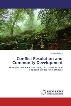 Conflict Resolution and Community Development | Through Customary Structures, The Case of Oromo Society in Woliso Area, Ethiopia | Tesfaye Zeleke | Taschenbuch | Englisch | EAN 9783846592625 - Zeleke, Tesfaye