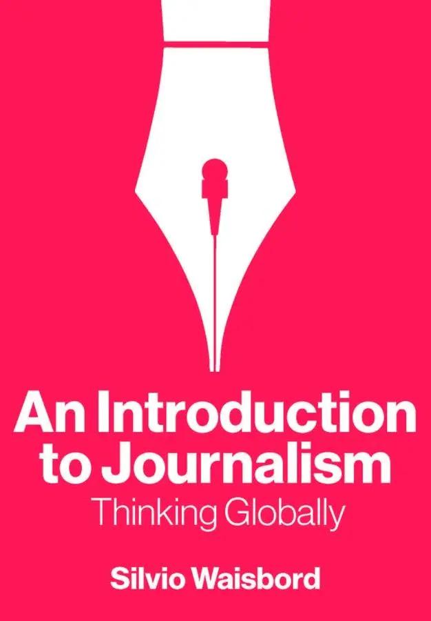 Cover: 9781509562725 | An Introduction to Journalism | Thinking Globally | Silvio Waisbord