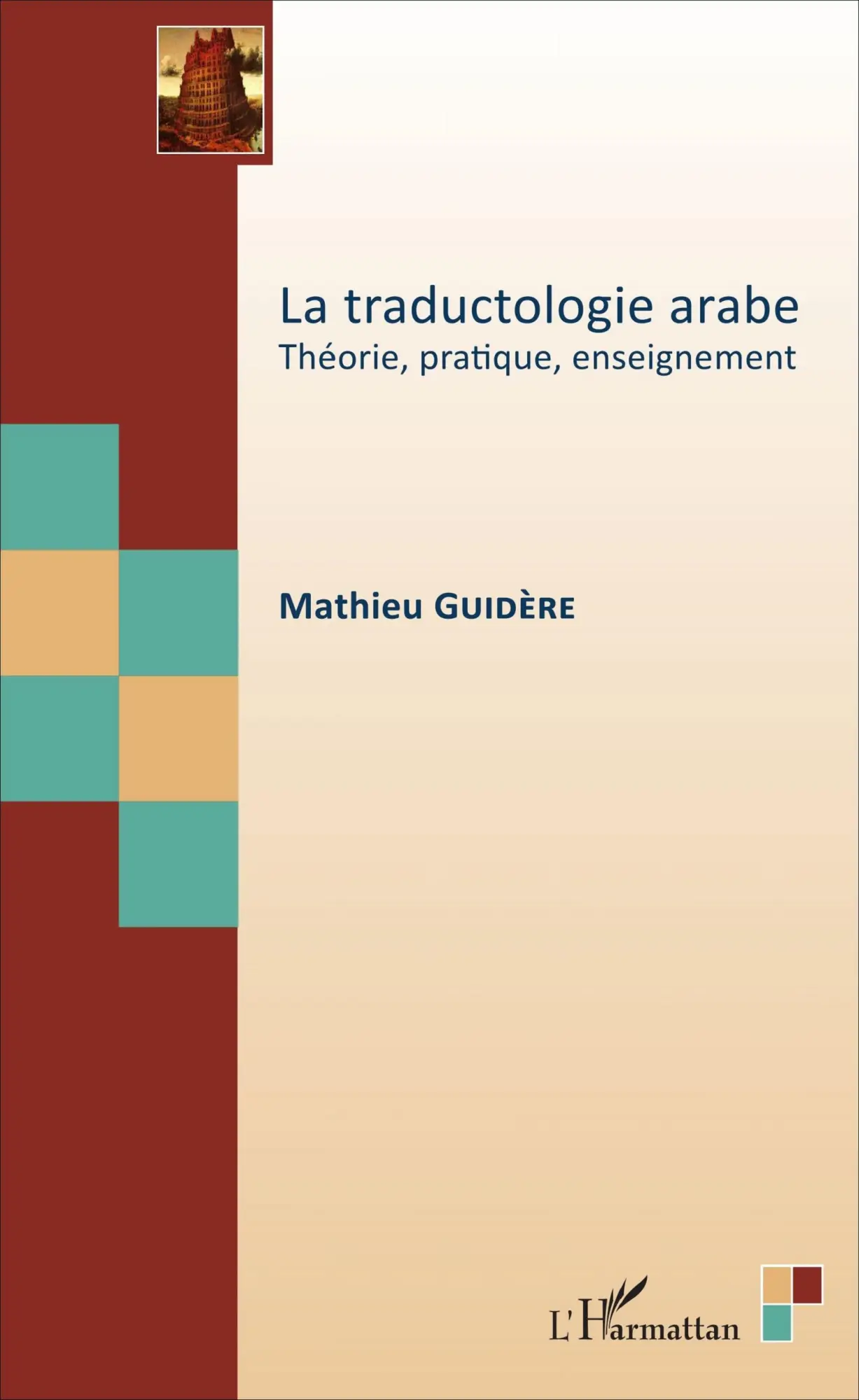 Cover: 9782343112725 | La traductologie arabe | Théorie, pratique, enseignement | Guidere