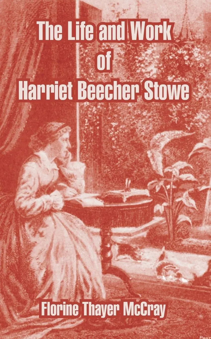 Cover: 9781410212825 | Life and Work of Harriet Beecher Stowe, The | Florine Thayer Mccray