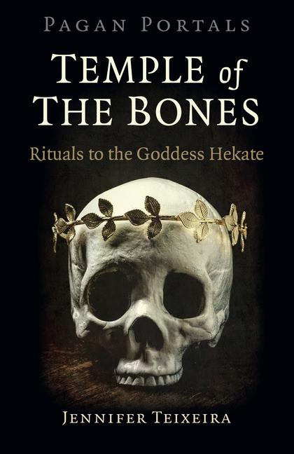 Cover: 9781789042825 | Pagan Portals - Temple of the Bones | Rituals to the Goddess Hekate