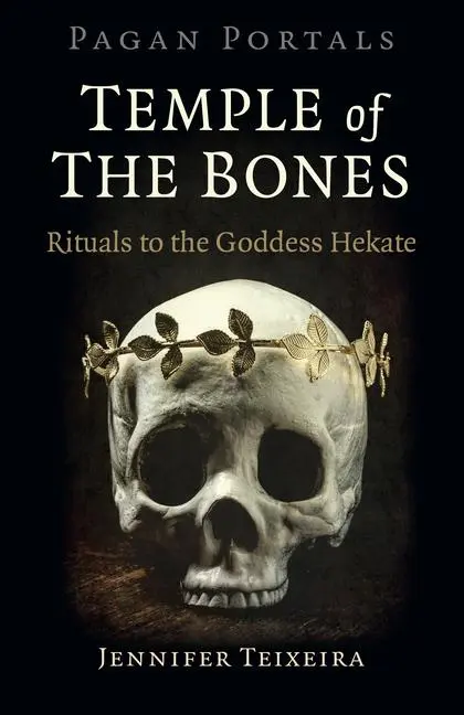 Cover: 9781789042825 | Pagan Portals - Temple of the Bones | Rituals to the Goddess Hekate