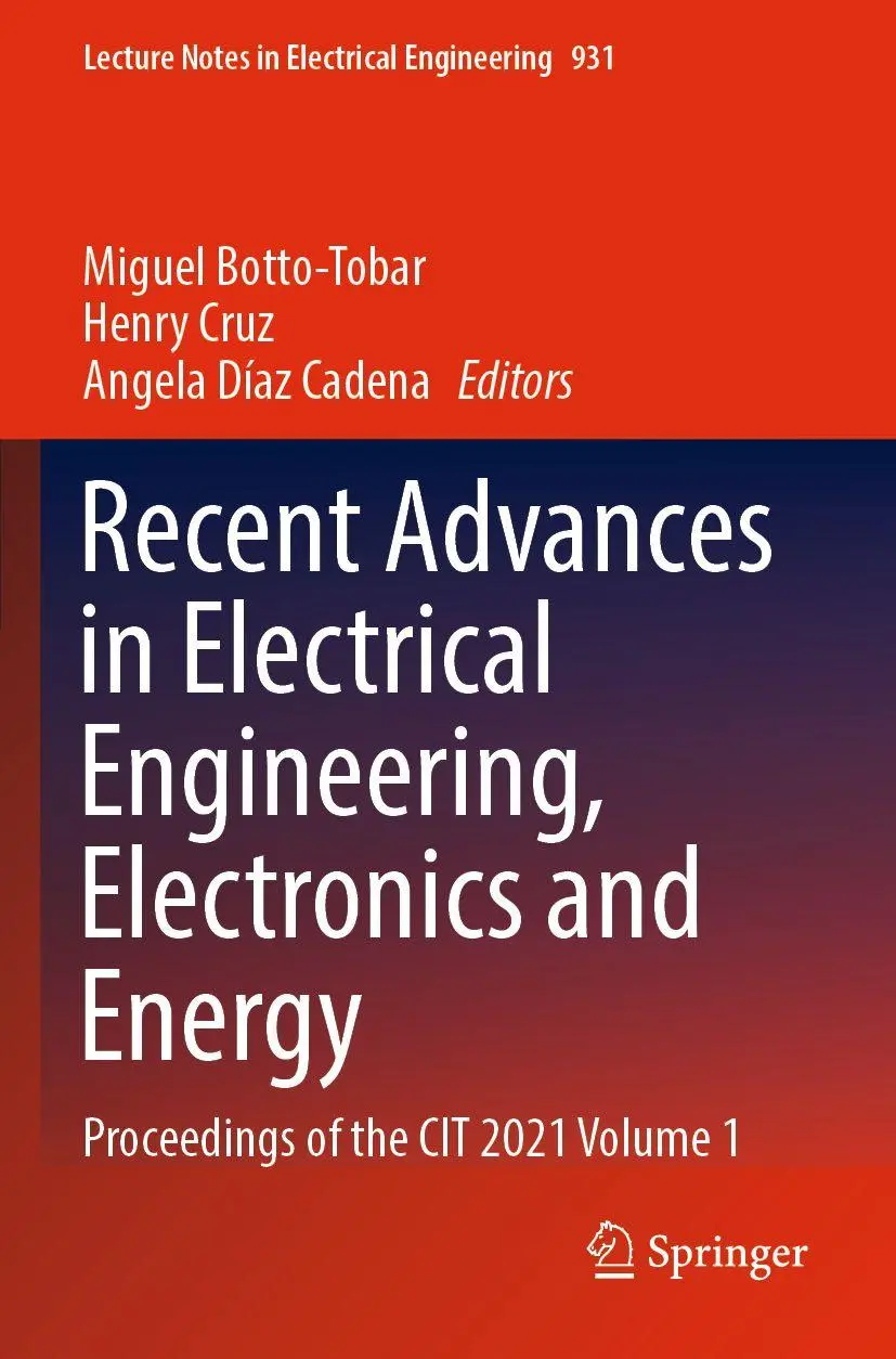 Recent Advances in Electrical Engineering, Electronics and Energy: Proceedings of the CIT 2021 Volume 1 (Lecture Notes in Electrical Engineering, 931, Band 1)