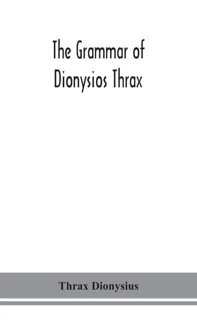Cover: 9789354152825 | The grammar of Dionysios Thrax | Thrax Dionysius | Buch | Gebunden