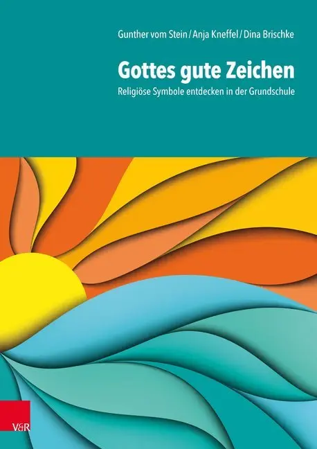 Cover: 9783525702925 | Gottes gute Zeichen | Religiöse Symbole entdecken in der Grundschule