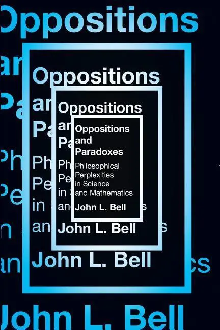 Cover: 9781554813025 | Oppositions and Paradoxes | John L. Bell | Taschenbuch | Englisch