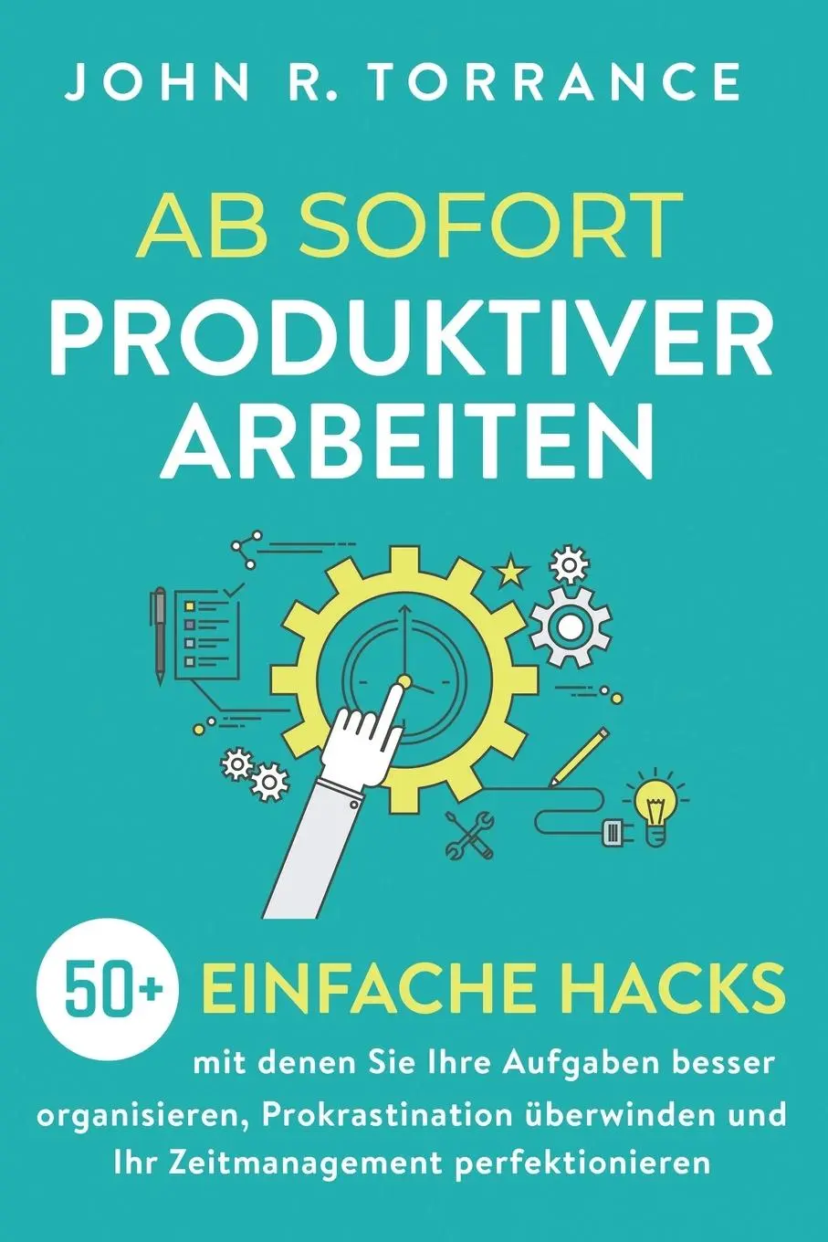 Cover: 9781647803025 | Ab sofort produktiver arbeiten | John R. Torrance | Taschenbuch | 2021