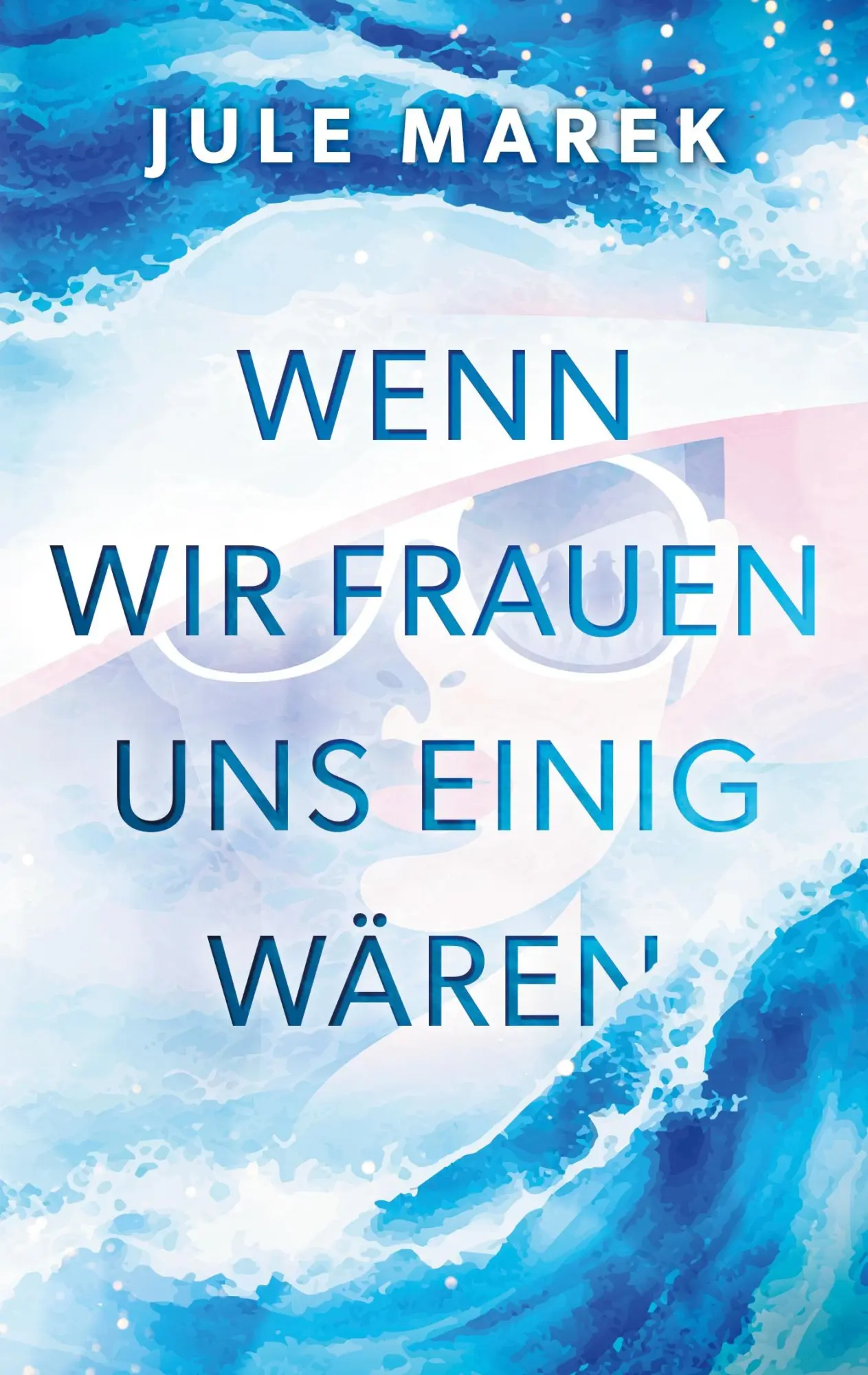 Cover: 9783696353025 | Wenn wir Frauen uns einig wären | Jule Marek | Taschenbuch | 344 S.
