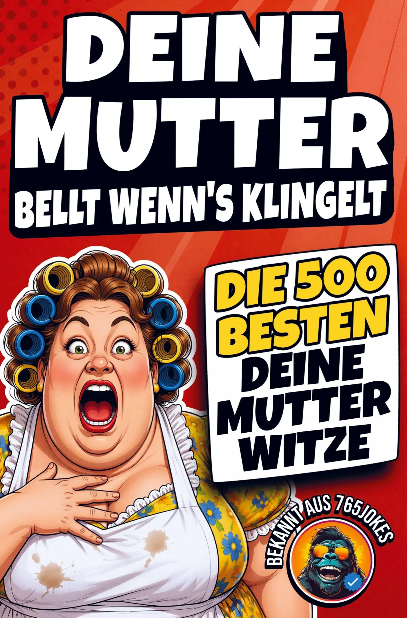 Cover: 9783912613025 | Deine Mutter bellt, wenn's klingelt: Die 500 BESTEN Deine Mutter...