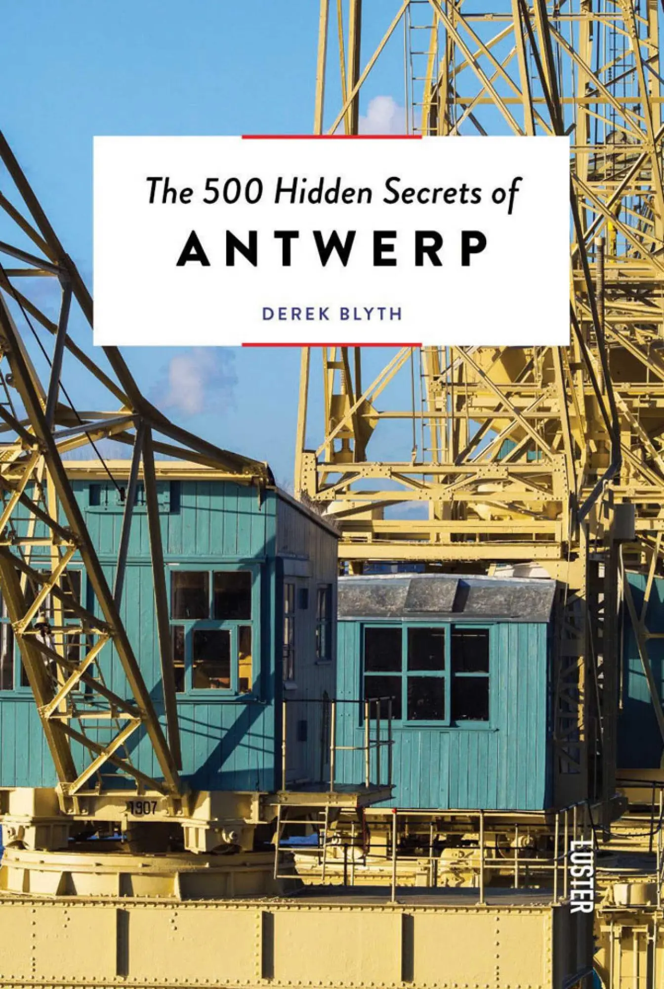 Cover: 9789460583025 | The 500 Hidden Secrets of Antwerp Updated and Revised | Derek Blyth