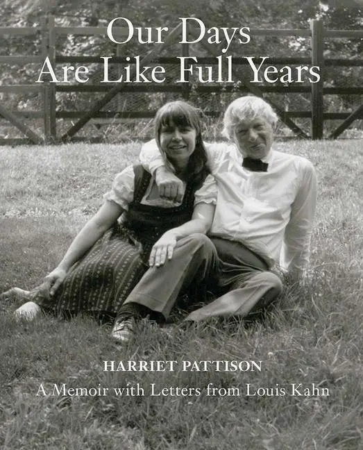 Cover: 9780300223125 | Our Days Are Like Full Years | A Memoir with Letters from Louis Kahn