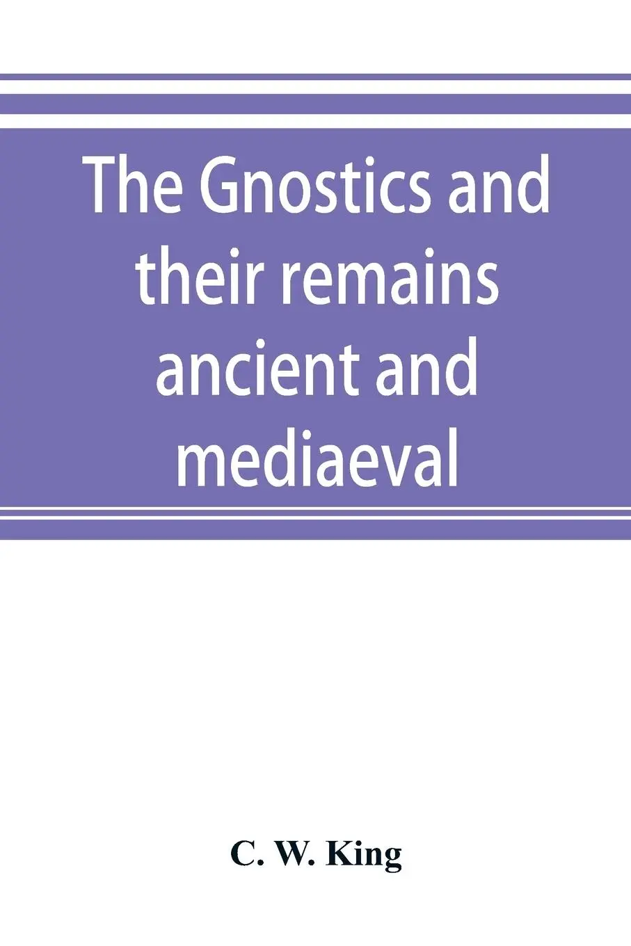 Cover: 9789353893125 | The Gnostics and their remains, ancient and mediaeval | C. W. King