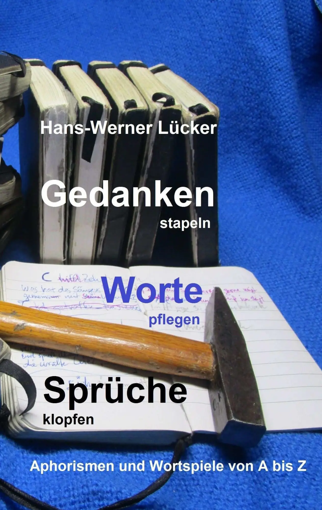 Cover: 9783734563225 | Gedanken stapeln Worte pflegen Sprüche klopfen | Hans-Werner Lücker