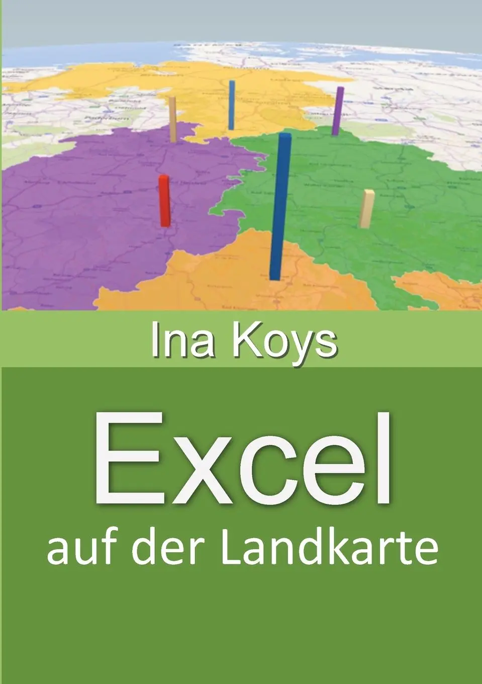 Cover: 9783910233225 | Excel auf der Landkarte | Zahlen ortsbezogen visualisieren | Koys Ina
