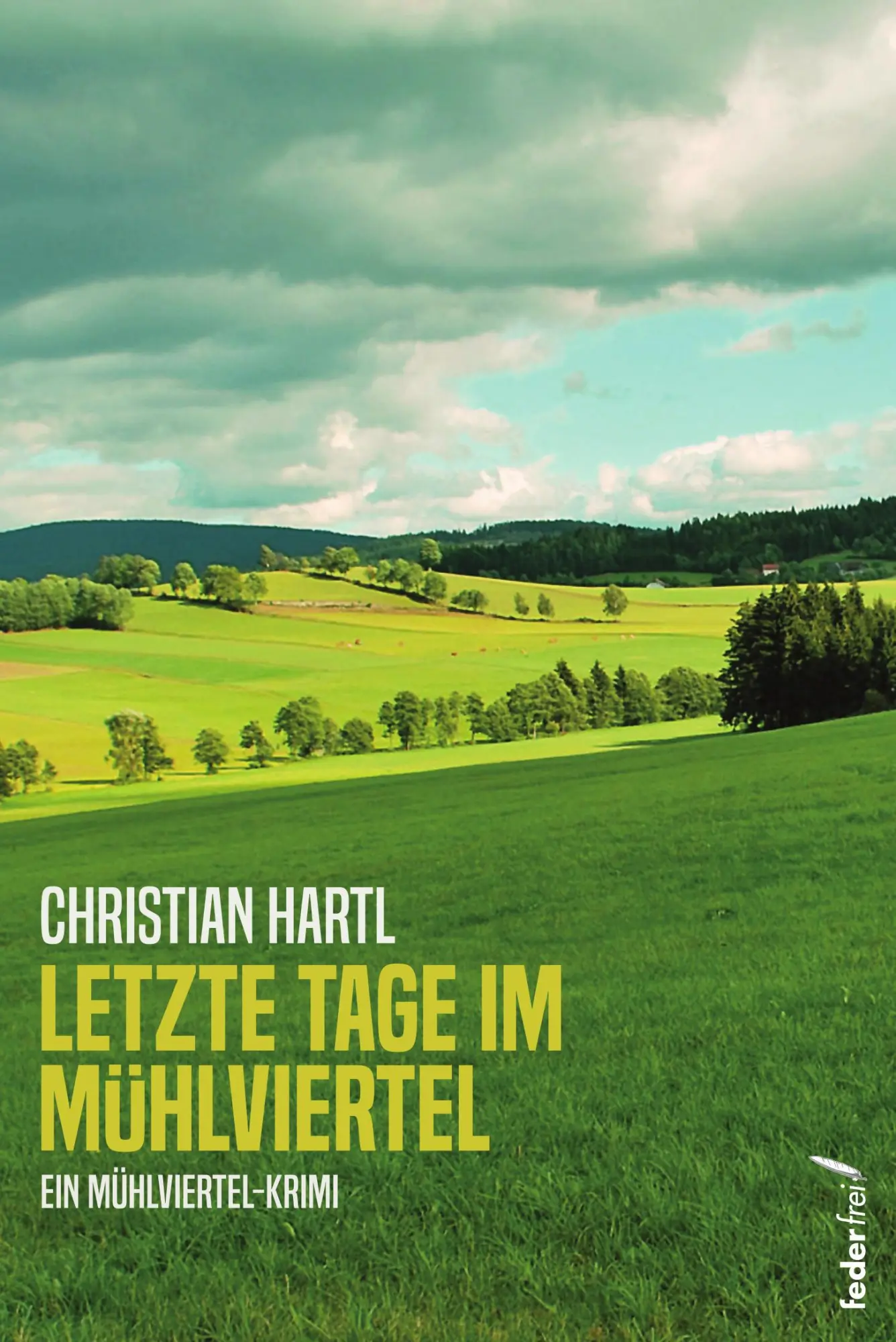 Cover: 9783990743225 | Letzte Tage im Mühlviertel | Christian Hartl | Taschenbuch | 210 S.