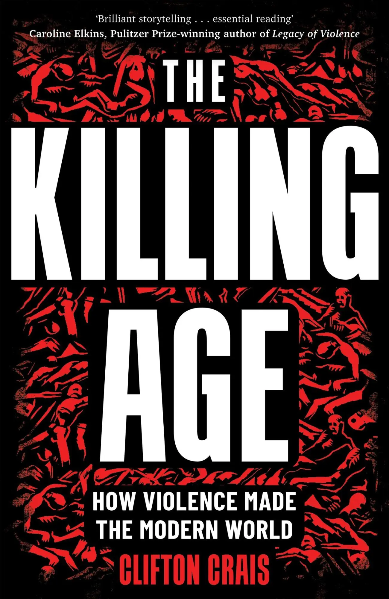 Cover: 9781035013425 | The Killing Age | How Violence Made the Modern World | Clifton Crais