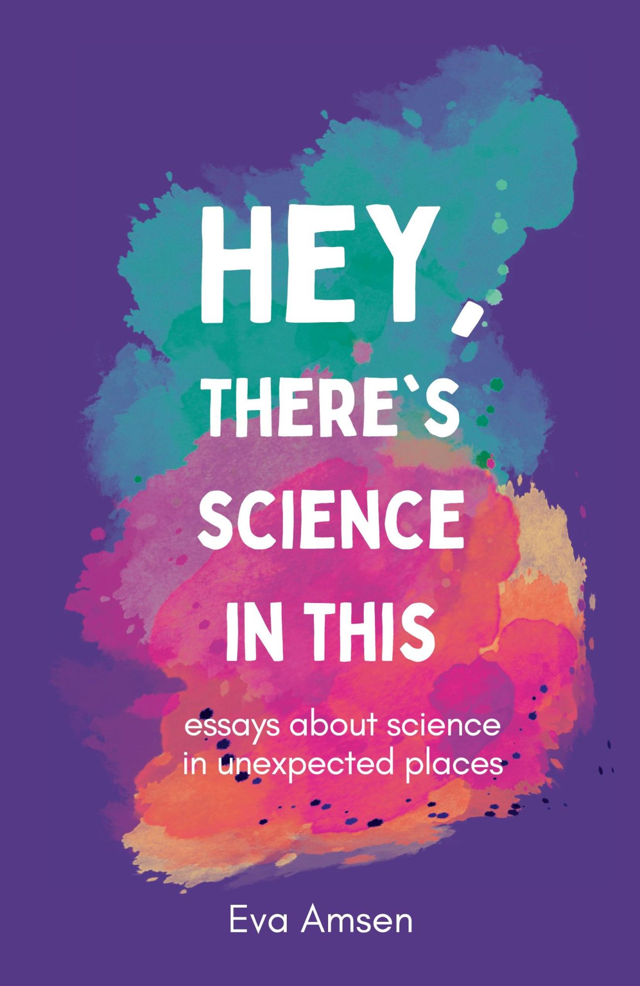 Cover: 9781738493425 | Hey, There's Science In This | Eva Amsen | Taschenbuch | Englisch