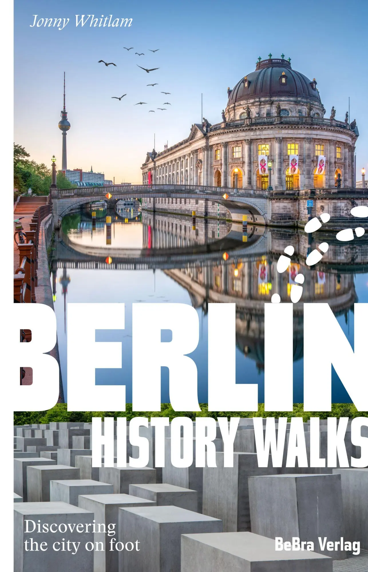 Cover: 9783814803425 | Berlin History Walks | Discovering the city on foot | Jonny Whitlam