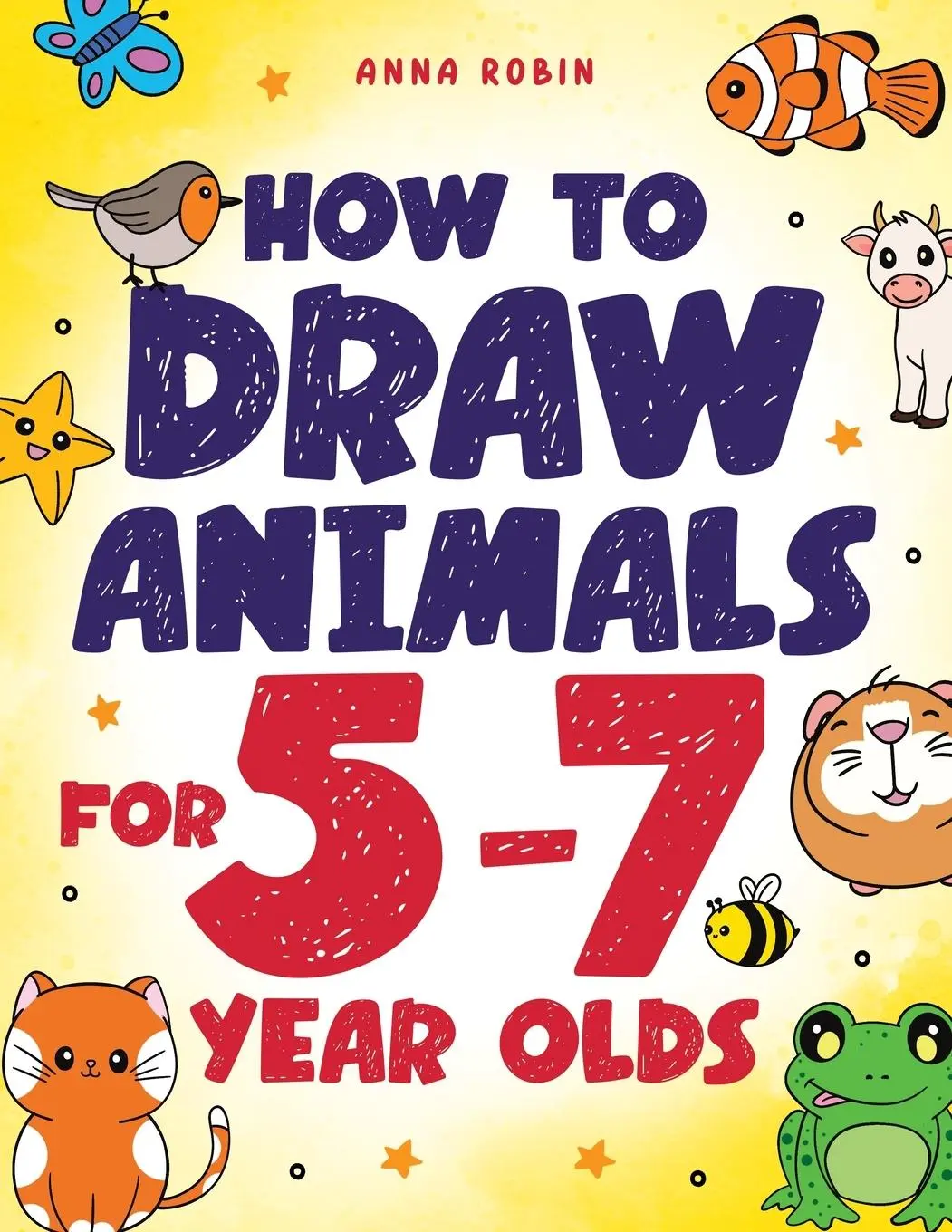 Cover: 9781915833525 | How to Draw Animals for 5-7 Year Olds | Anna Robin | Taschenbuch