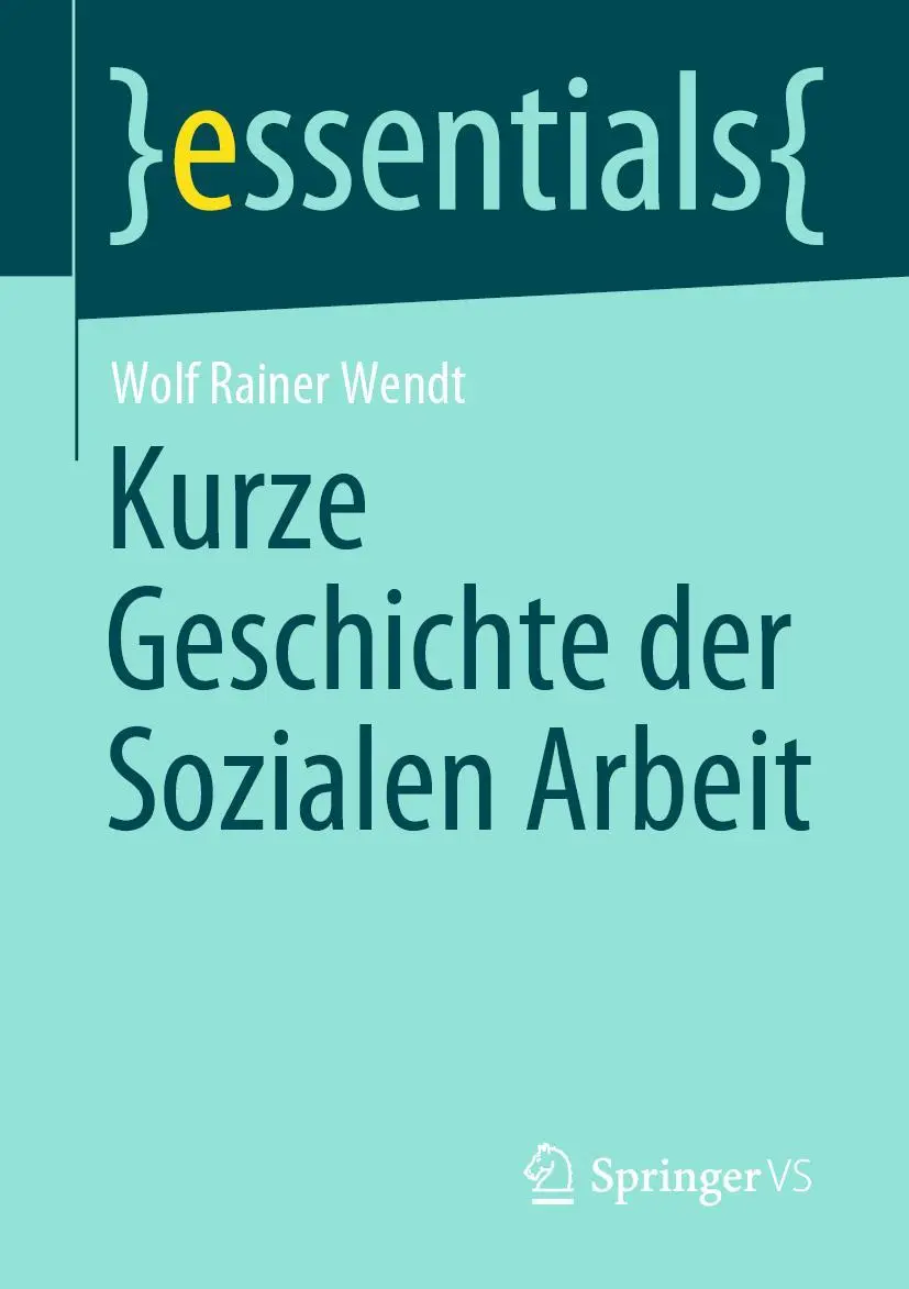 Cover: 9783658303525 | Kurze Geschichte der Sozialen Arbeit | Wolf Rainer Wendt | Taschenbuch Cover: 9783658303525 | Kurze Geschichte der Sozialen Arbeit | Wolf Rainer Wendt | Taschenbuch