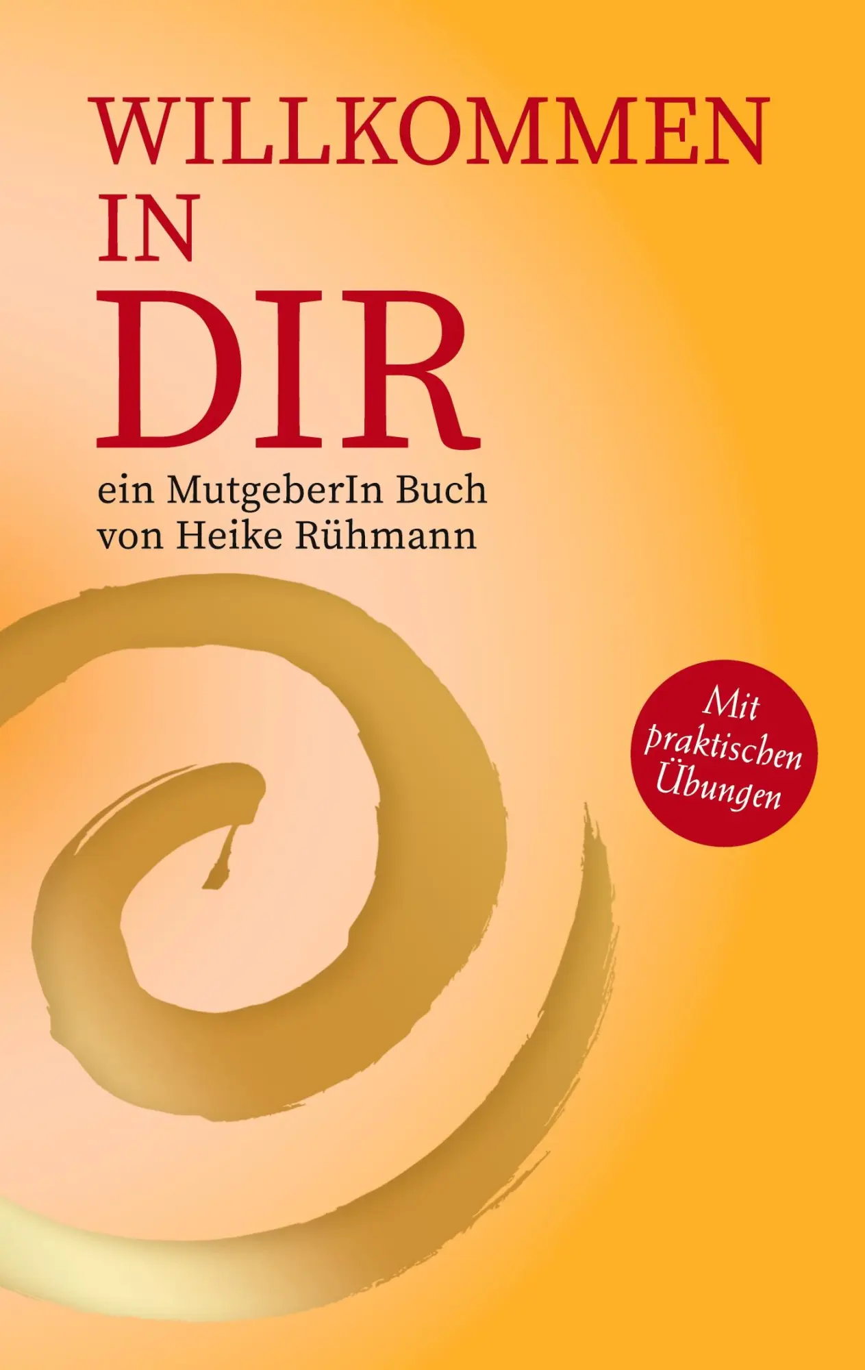 Cover: 9783769353525 | Willkommen in DIR | Ein Mutgeberin Buch | Heike Rühmann | Taschenbuch