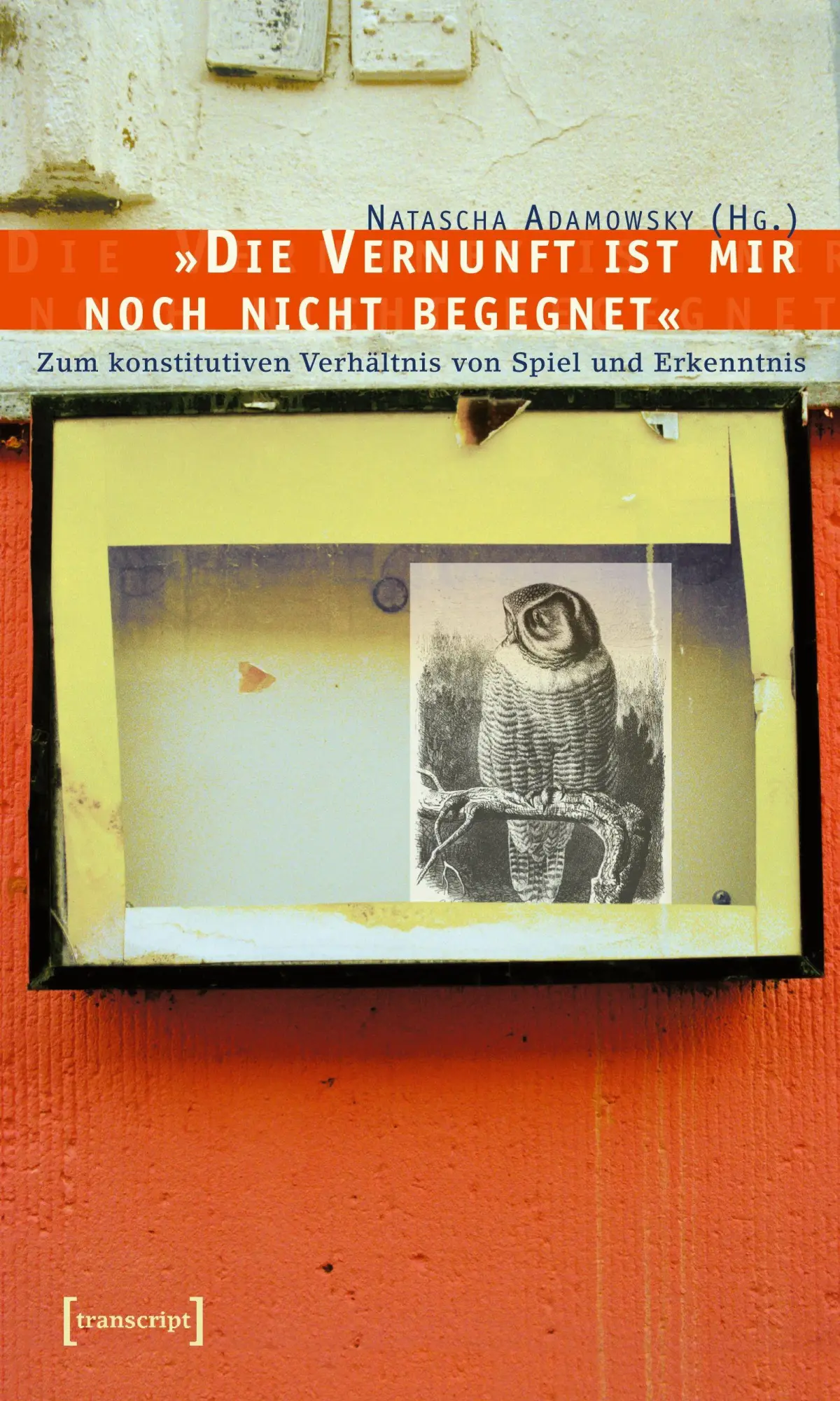 Cover: 9783899423525 | 'Die Vernunft ist mir noch nicht begegnet' | Natascha Adamowsky | Buch