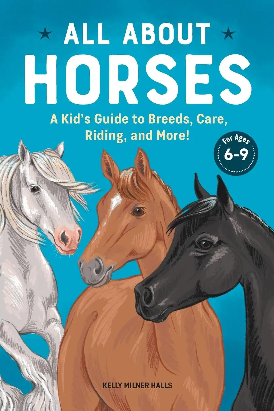 Cover: 9781647393625 | All About Horses | A Kid's Guide to Breeds, Care, Riding, and More!