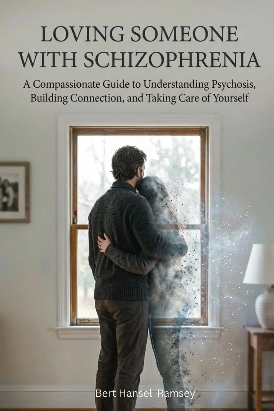 Cover: 9781764593625 | Loving Someone with Schizophrenia | Bert Hansel Ramsey | Taschenbuch