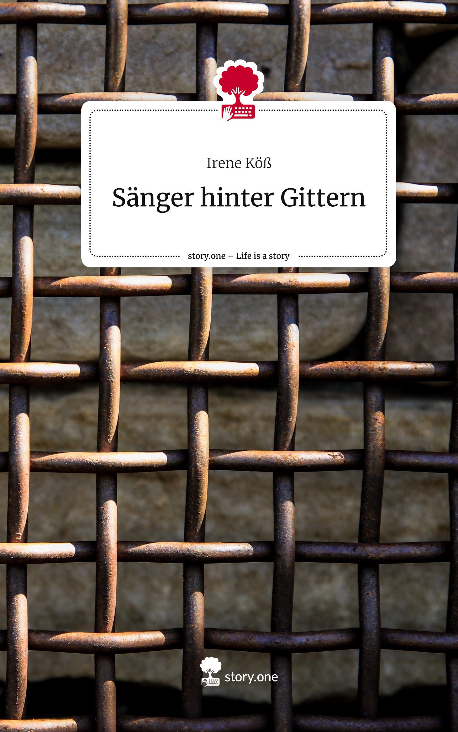 Cover: 9783711513625 | Sänger hinter Gittern. Life is a Story - story.one | Irene Köß | Buch