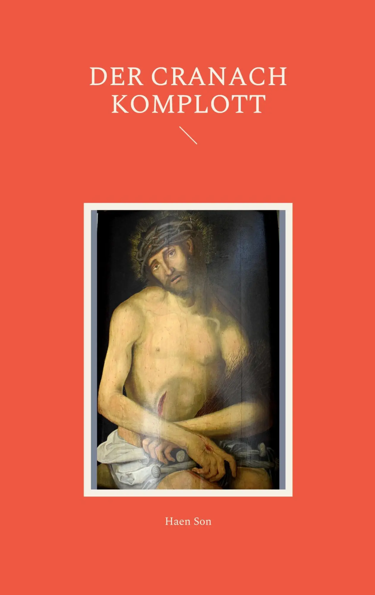 Cover: 9783754323625 | Der Cranach Komplott | Haen Son | Taschenbuch | 216 S. | Deutsch