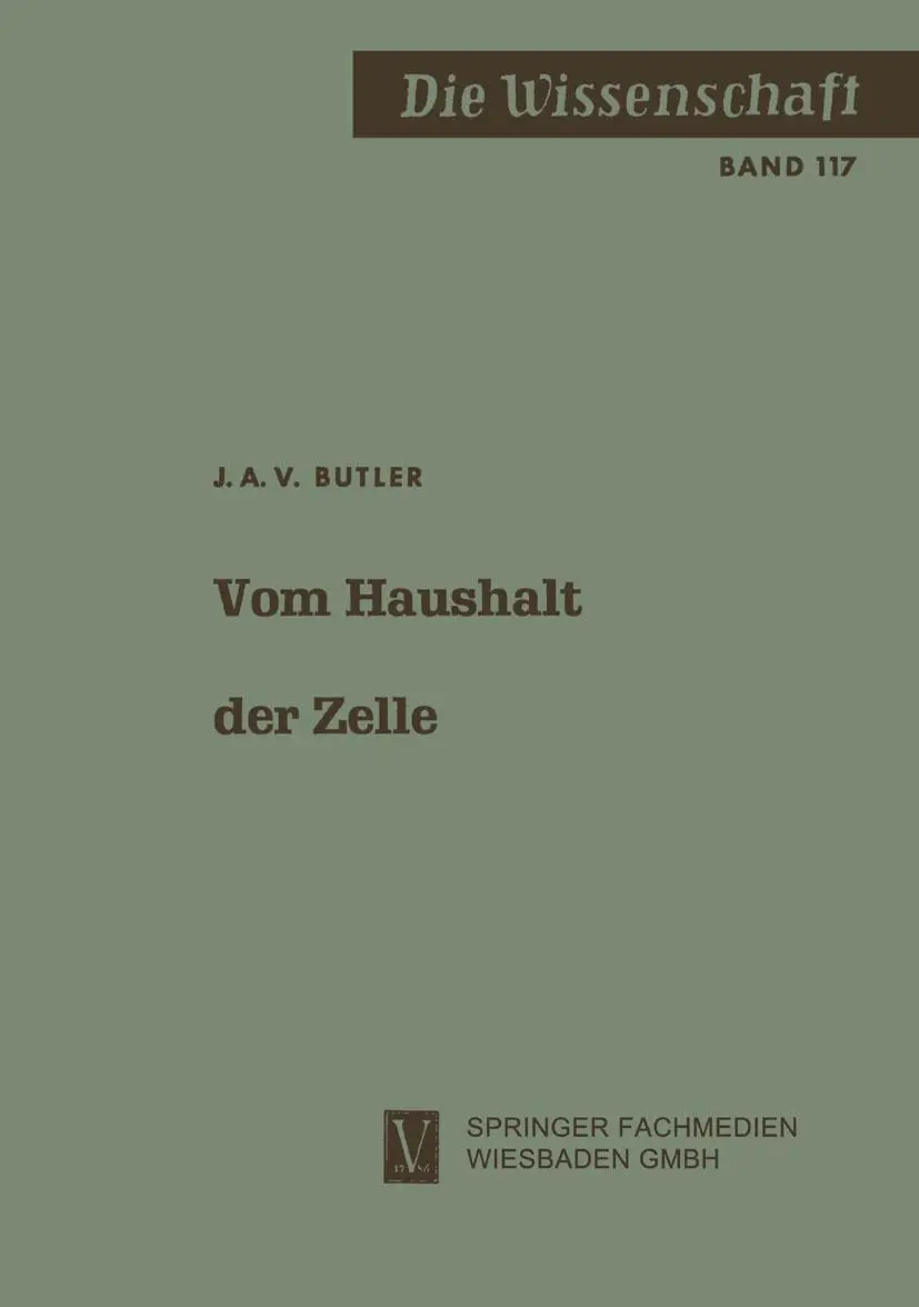 Vom Haushalt der Zelle: Auf den Spuren des Lebens (Die Wissenschaft) (German Edition) (Die Wissenschaft, 117, Band 117)