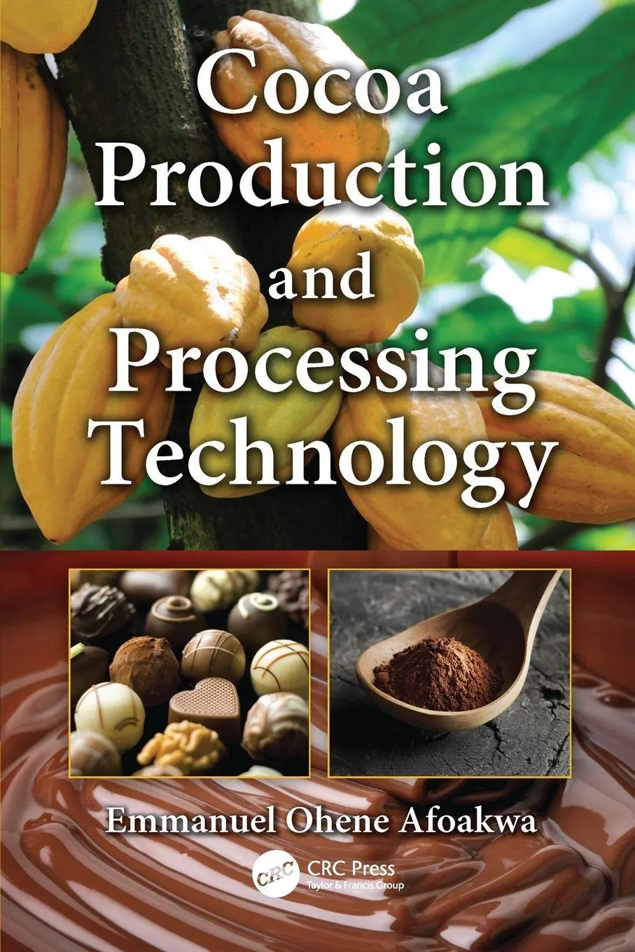 Cover: 9781138033825 | Cocoa Production and Processing Technology | Emmanuel Ohene Afoakwa Cover: 9781138033825 | Cocoa Production and Processing Technology | Emmanuel Ohene Afoakwa