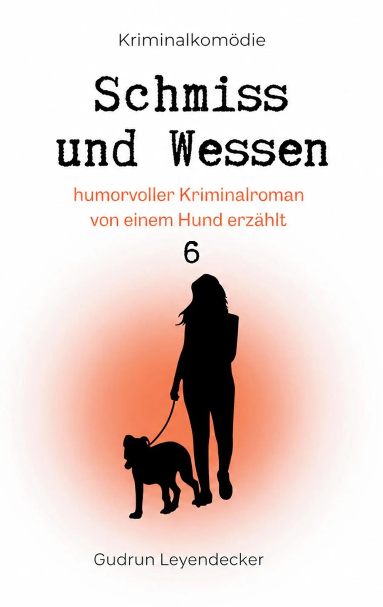Cover: 9783696373825 | Schmiss und Wessen 6 | humorvoller Krimi von einem Hund erzählt | Buch