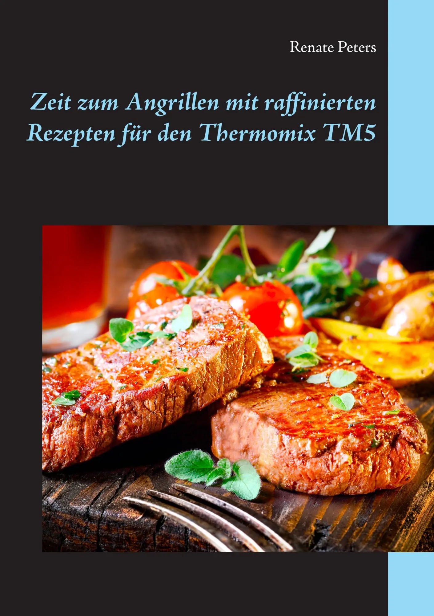 Cover: 9783842343825 | Zeit zum Angrillen mit raffinierten Rezepten für den Thermomix TM5