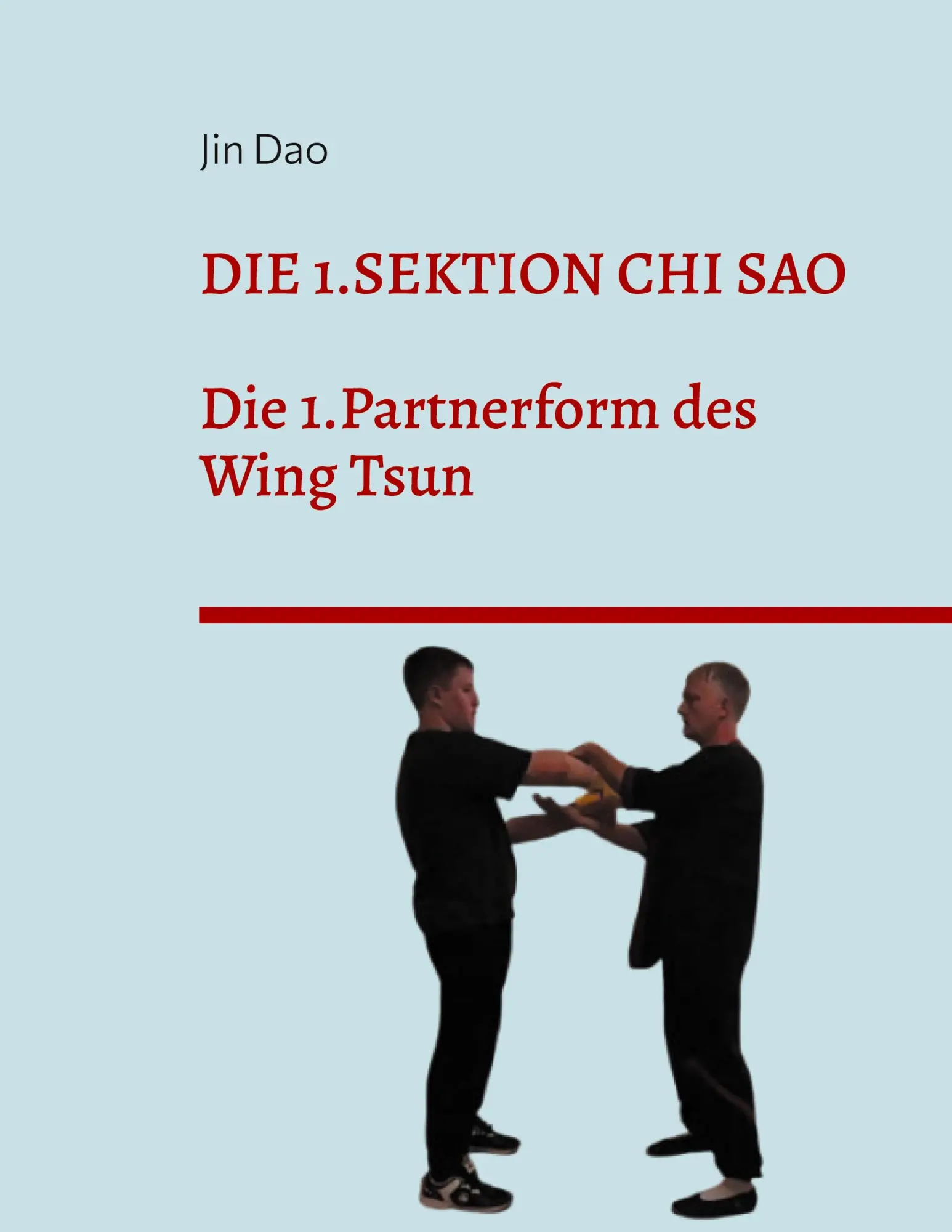 Cover: 9783695133925 | Die 1.Sektion Chi Sao | Die 1.Partnerform des Wing Tsun | Jin Dao