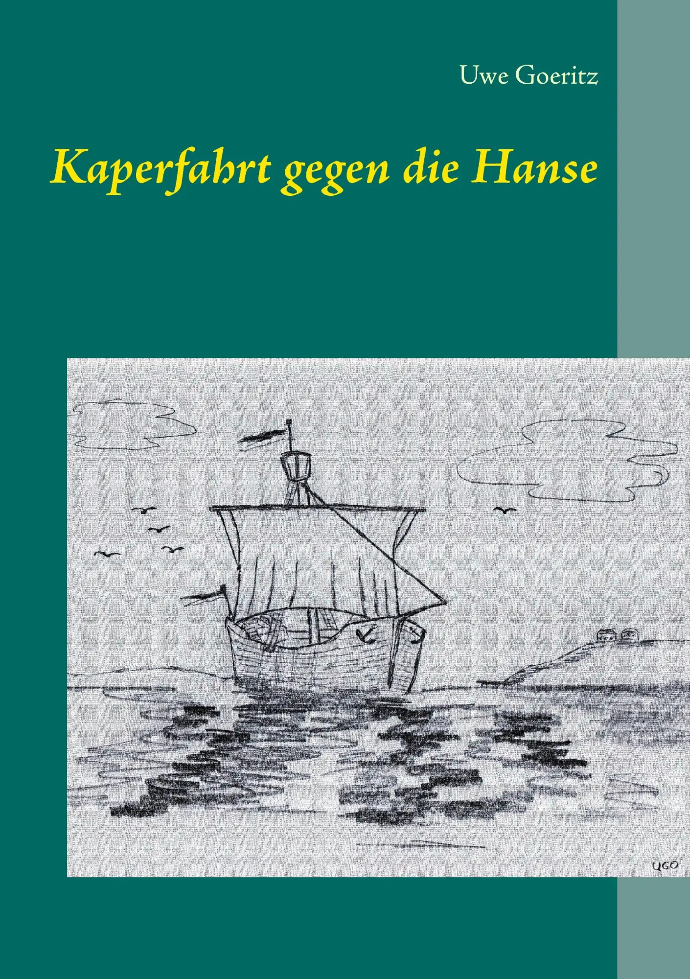 Cover: 9783738623925 | Kaperfahrt gegen die Hanse | Uwe Goeritz | Taschenbuch | 108 S. | 2015