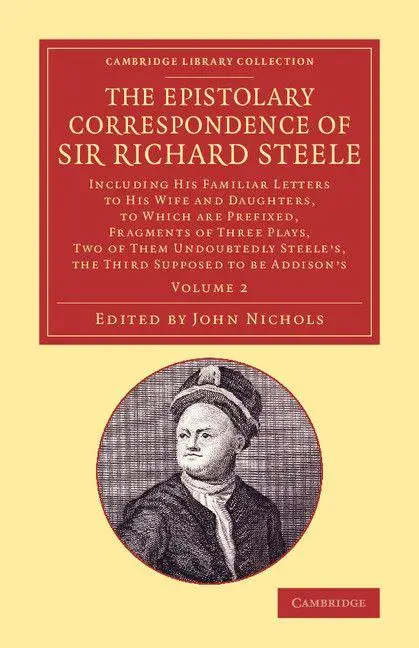 Cover: 9781108074025 | The Epistolary Correspondence of Sir Richard Steele | Richard Steele